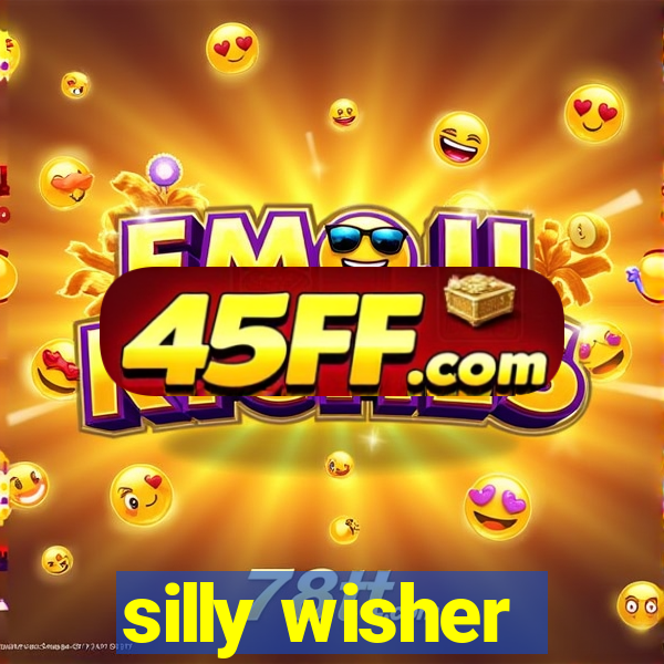 silly wisher